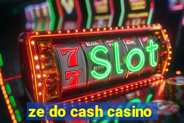 ze do cash casino